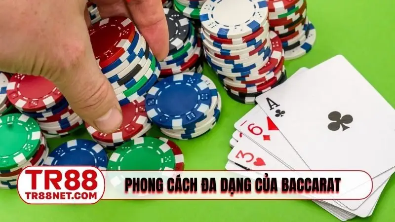 Các phong cách đa dạng của Baccarat TR88