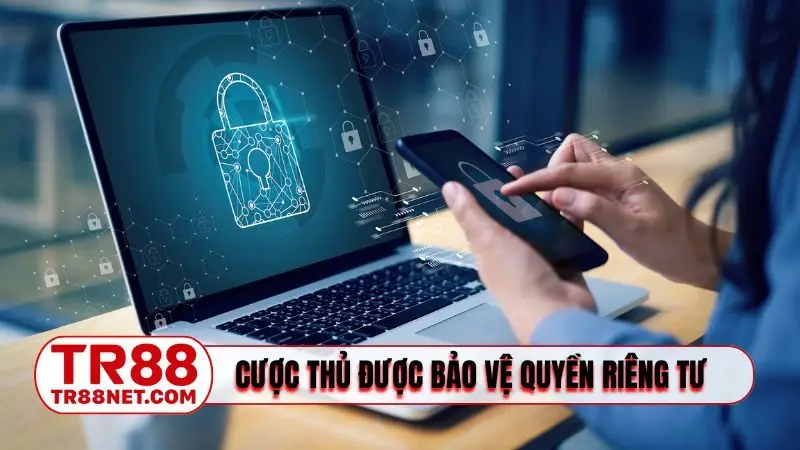 Cược thủ được bảo vệ quyền riêng tư