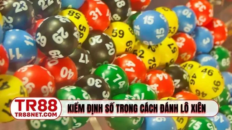 Quy trình kiểm định số trong cách đánh lô xiên