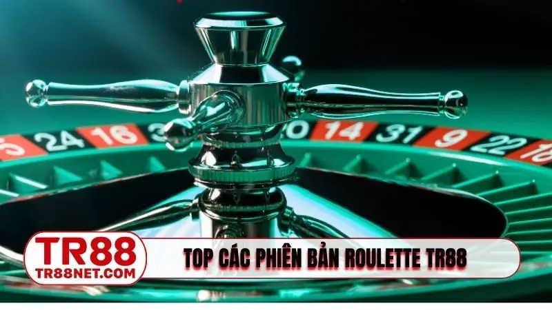 Top các phiên bản Roulette TR88 được chọn nhiều