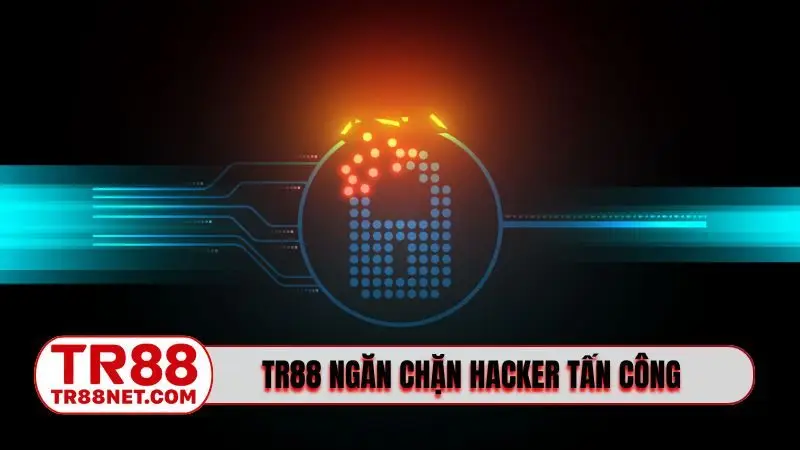 TR88 ngăn chặn hacker tấn công dữ liệu