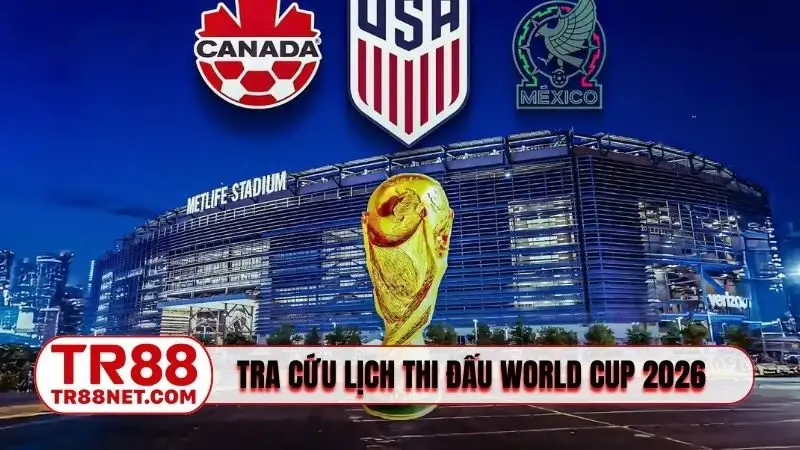 TR88 hỗ trợ tra cứu lịch thi đấu World Cup 2026