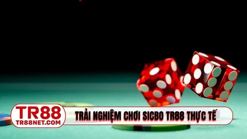 Trải nghiệm chơi Sicbo TR88 thực tế