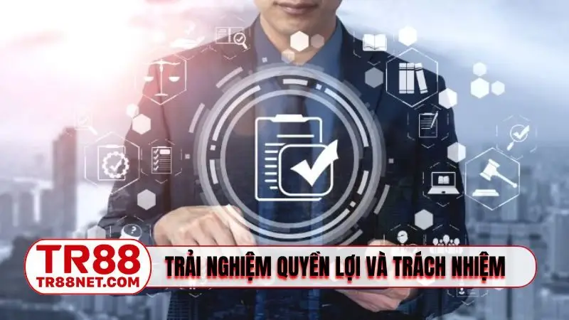 Trải nghiệm quyền lợi và trách nhiệm
